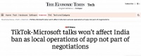 印媒：微软谈判收购TikTok，不会影响印度禁令