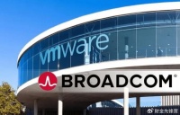 博通将终止现有VMware合作伙伴协议？年收入低于50万者或难重签